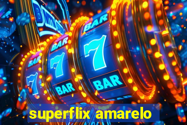 superflix amarelo